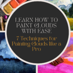 Learn How to Paint Clouds with Ease -7 Techniques for Painting Clouds like a Pro